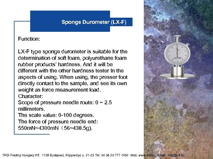 Sponge Durometer (LX-F) Function: LX-F type sponge durometer is suitable for the determination of