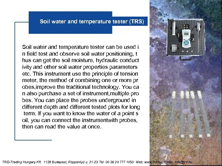 Soil water and temperature tester (TRS) Soil water and temperature tester can be used