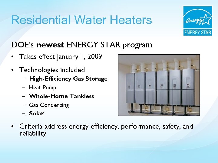Residential Water Heaters DOE’s newest ENERGY STAR program • Takes effect January 1, 2009