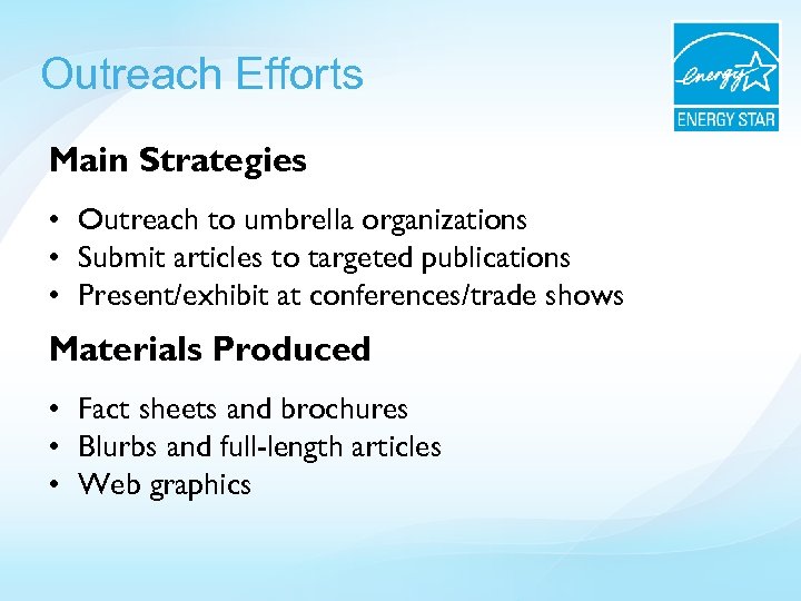 Outreach Efforts Main Strategies • Outreach to umbrella organizations • Submit articles to targeted