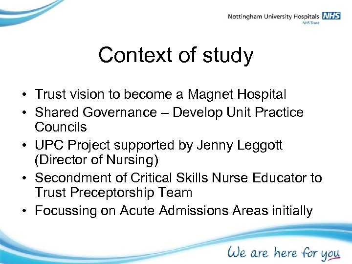 Context of study • Trust vision to become a Magnet Hospital • Shared Governance