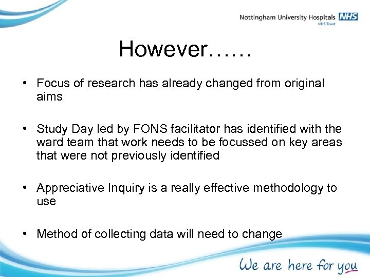 However…… • Focus of research has already changed from original aims • Study Day