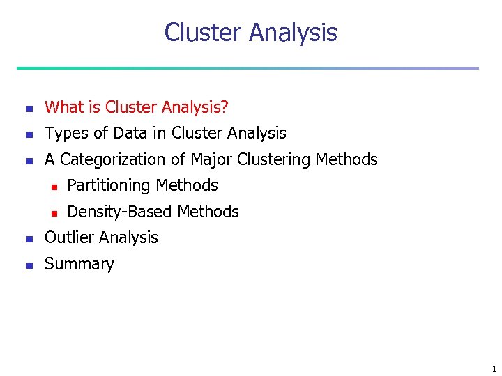 Cluster Analysis n What is Cluster Analysis? n Types of Data in Cluster Analysis
