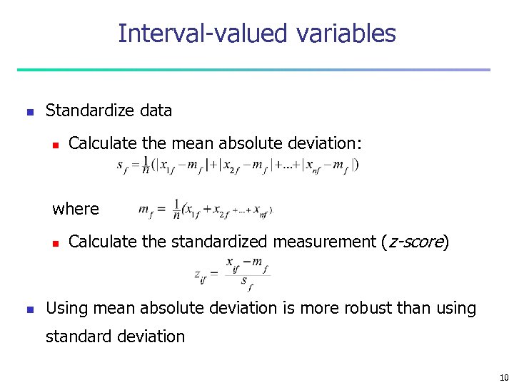Interval-valued variables n Standardize data n Calculate the mean absolute deviation: where n n