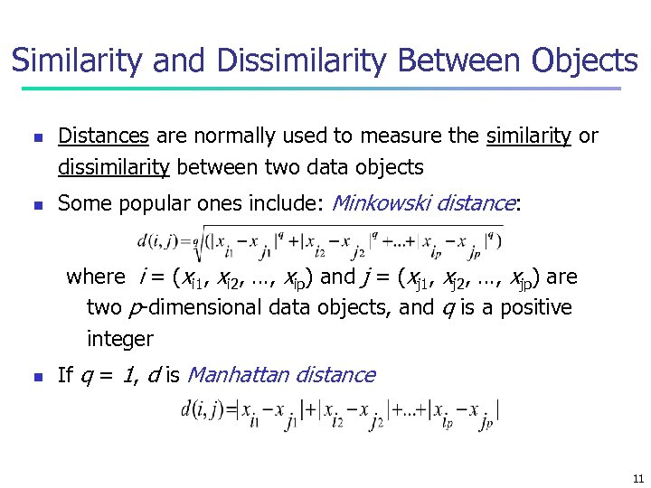 Similarity and Dissimilarity Between Objects n n Distances are normally used to measure the