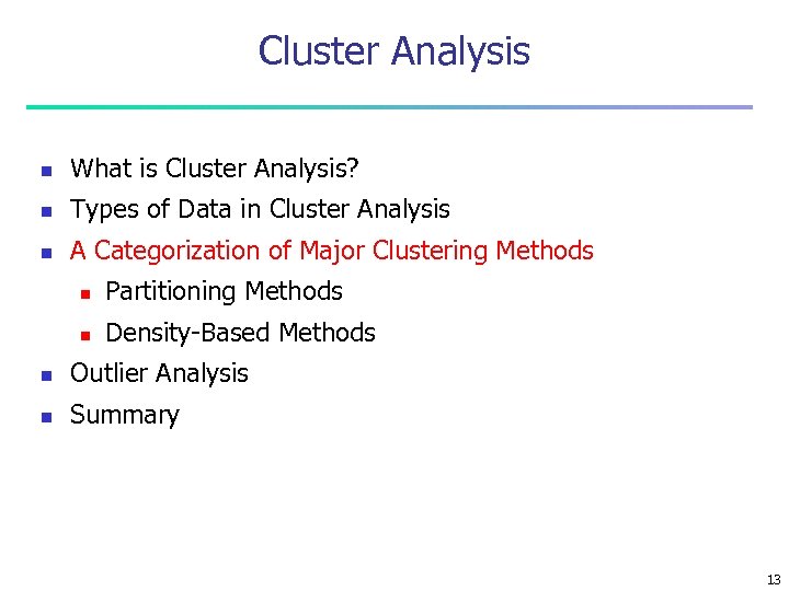Cluster Analysis n What is Cluster Analysis? n Types of Data in Cluster Analysis