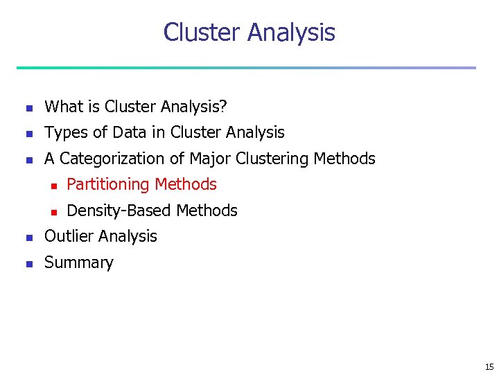 Cluster Analysis n What is Cluster Analysis? n Types of Data in Cluster Analysis