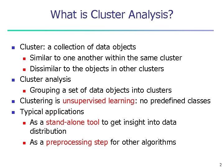 What is Cluster Analysis? n n Cluster: a collection of data objects n Similar
