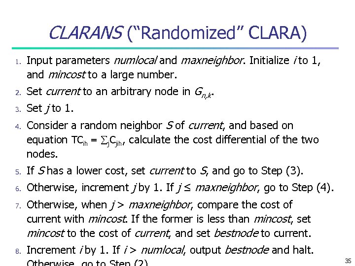 CLARANS (“Randomized” CLARA) 1. Input parameters numlocal and maxneighbor. Initialize i to 1, and