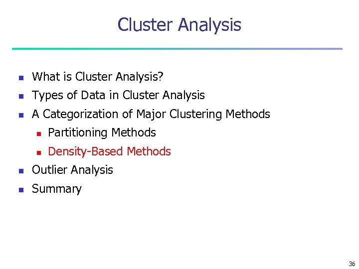 Cluster Analysis n What is Cluster Analysis? n Types of Data in Cluster Analysis