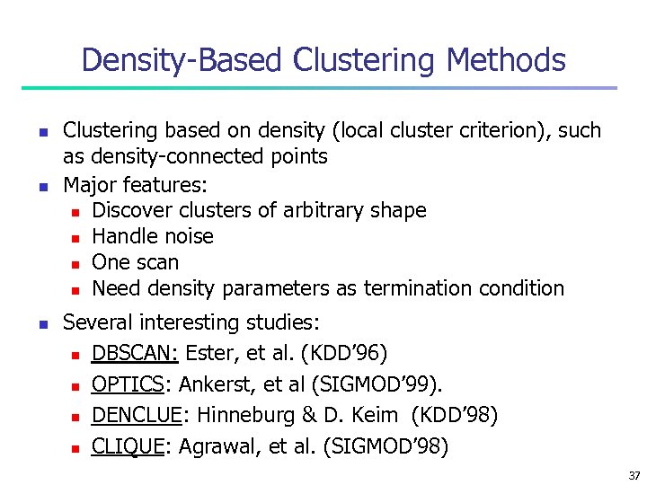 Density-Based Clustering Methods n n n Clustering based on density (local cluster criterion), such