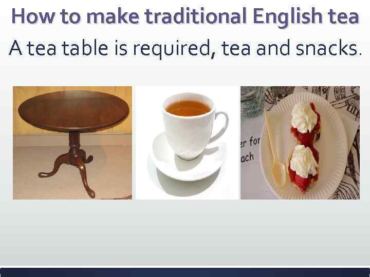How to make traditional English tea A tea table is required, tea and snacks.