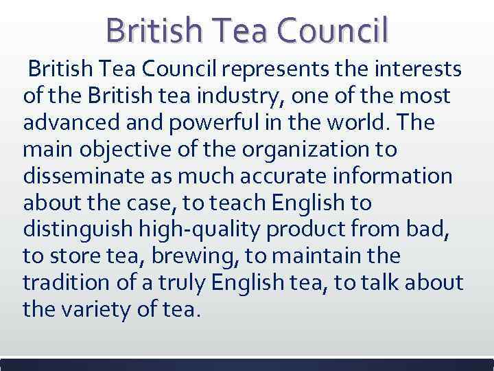 British Tea Council represents the interests of the British tea industry, one of the