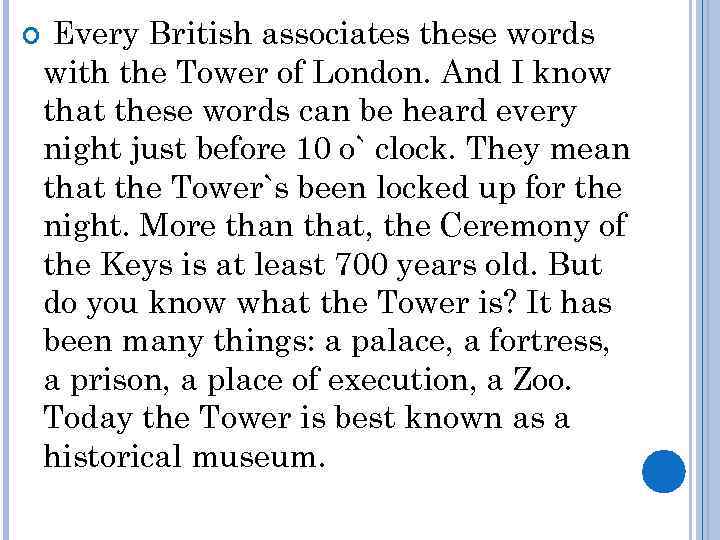  Every British associates these words with the Tower of London. And I know