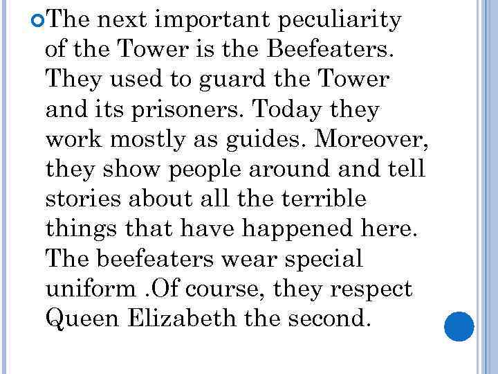  The next important peculiarity of the Tower is the Beefeaters. They used to