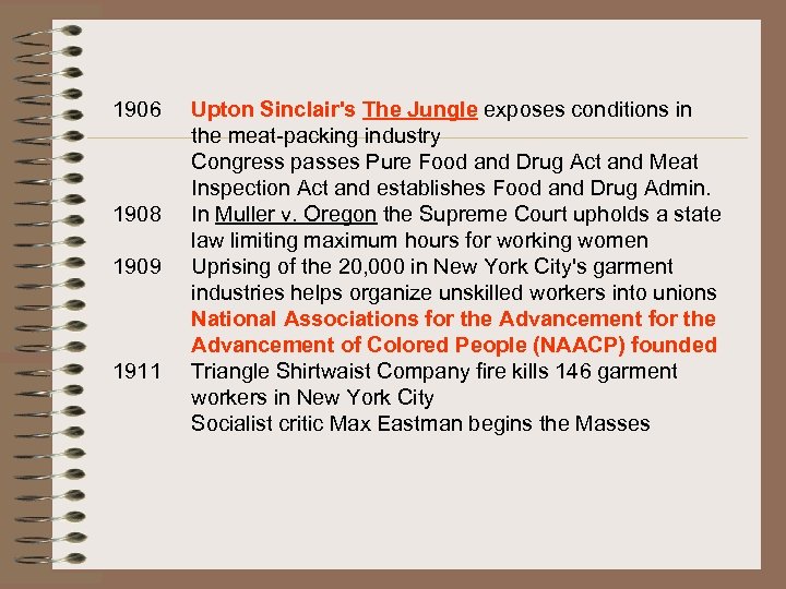 1906 1908 1909 1911 Upton Sinclair's The Jungle exposes conditions in the meat-packing industry