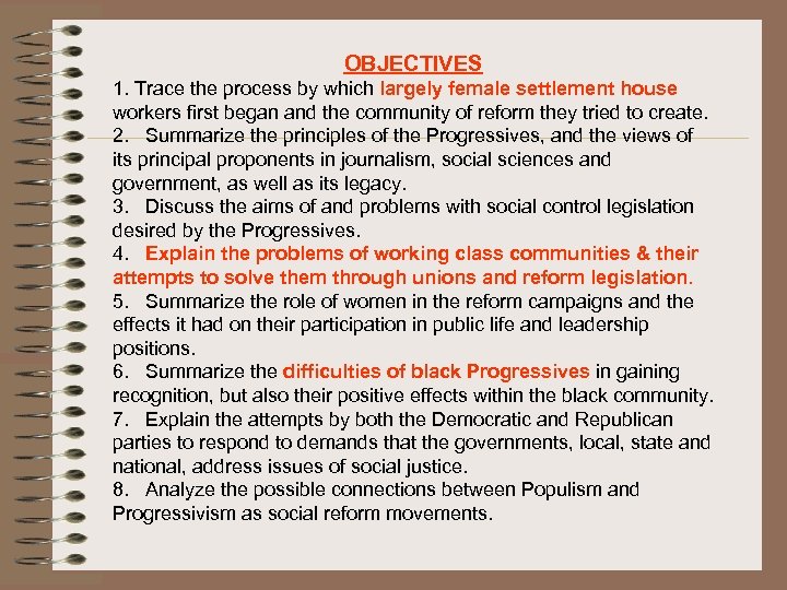 OBJECTIVES 1. Trace the process by which largely female settlement house workers first began