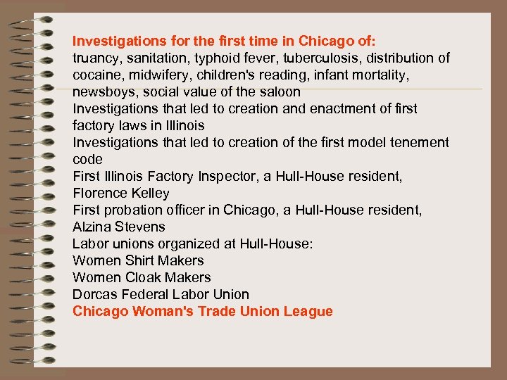 Investigations for the first time in Chicago of: truancy, sanitation, typhoid fever, tuberculosis, distribution
