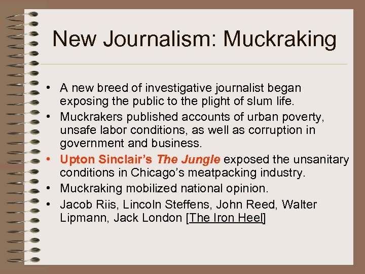 New Journalism: Muckraking • A new breed of investigative journalist began exposing the public