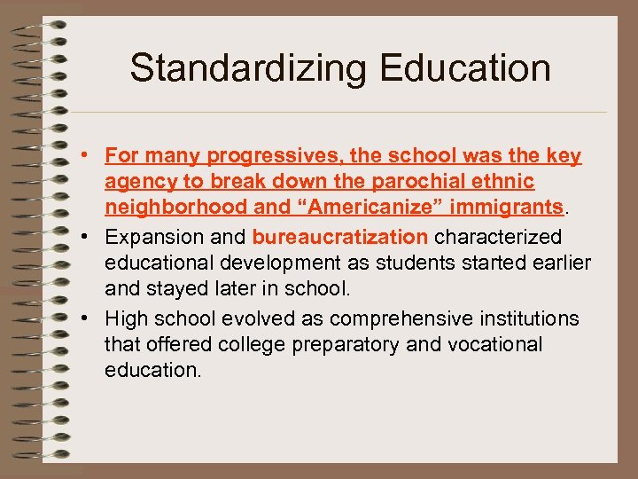 Standardizing Education • For many progressives, the school was the key agency to break