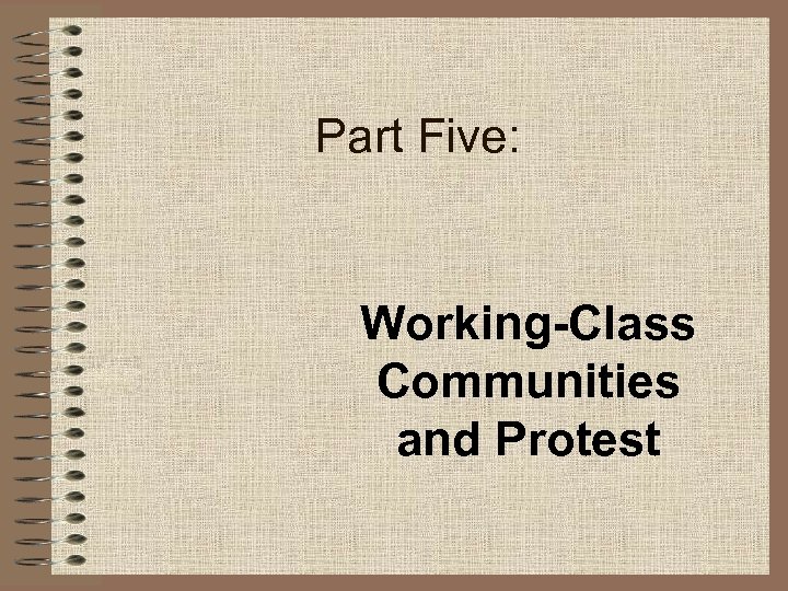 Part Five: Working-Class Communities and Protest 
