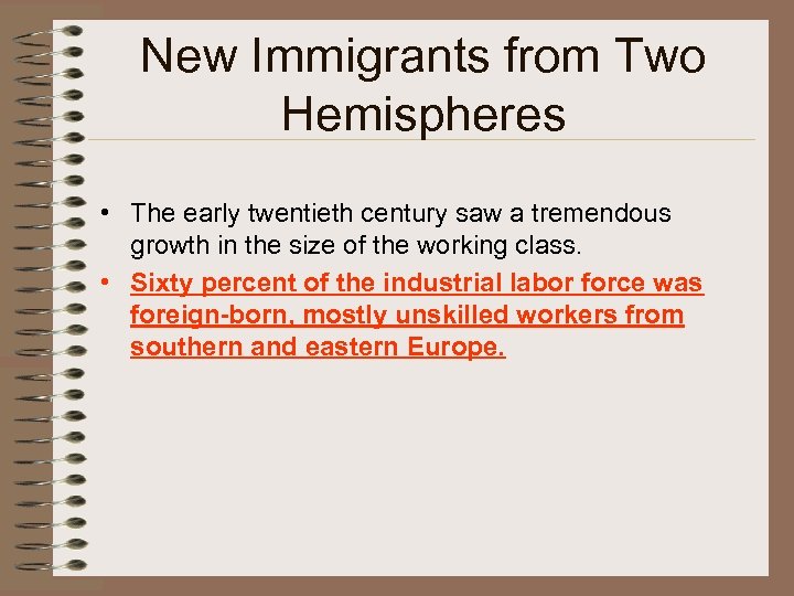 New Immigrants from Two Hemispheres • The early twentieth century saw a tremendous growth