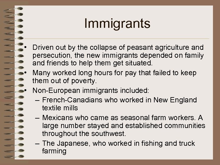 Immigrants • Driven out by the collapse of peasant agriculture and persecution, the new