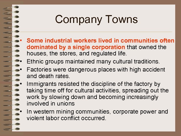 Company Towns • Some industrial workers lived in communities often dominated by a single