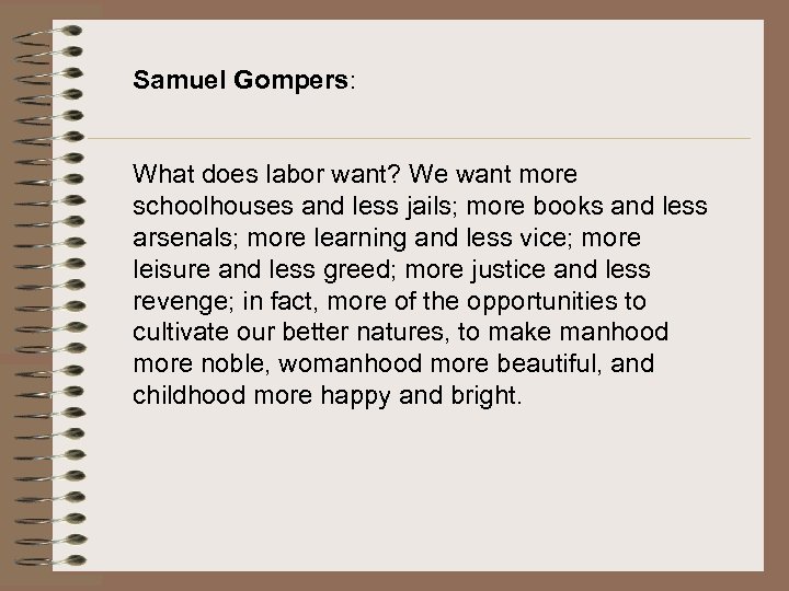 Samuel Gompers: What does labor want? We want more schoolhouses and less jails; more