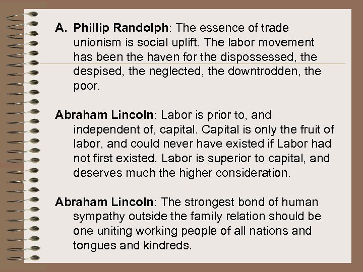 A. Phillip Randolph: The essence of trade unionism is social uplift. The labor movement