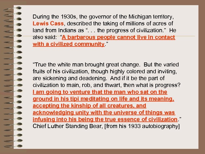 During the 1930 s, the governor of the Michigan territory, Lewis Cass, described the