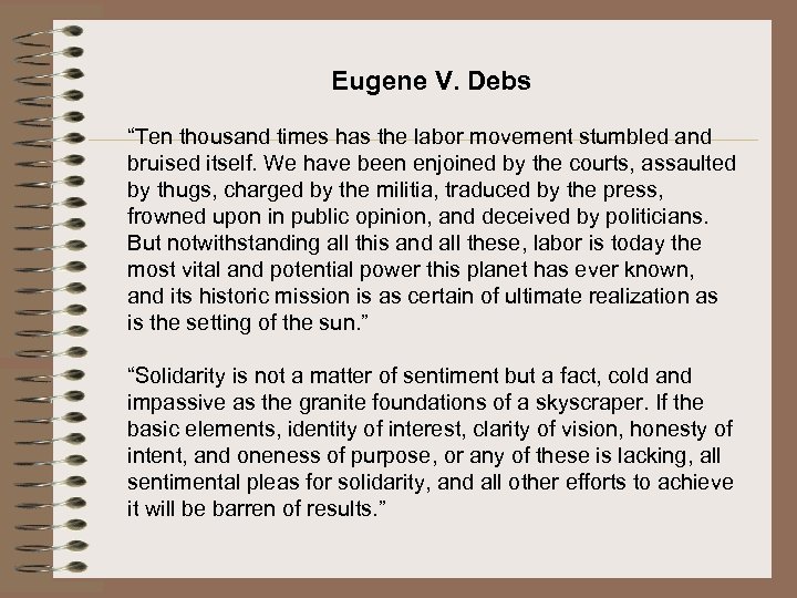 Eugene V. Debs “Ten thousand times has the labor movement stumbled and bruised itself.