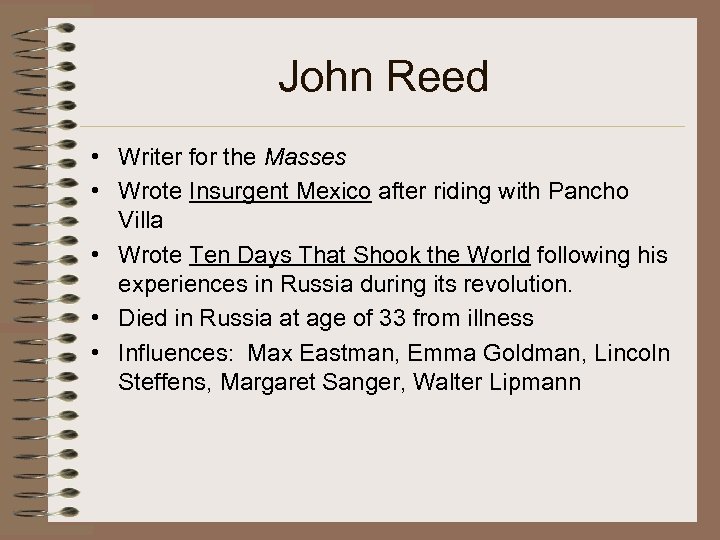 John Reed • Writer for the Masses • Wrote Insurgent Mexico after riding with