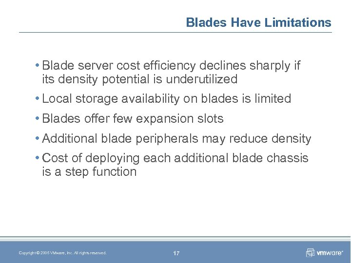 Blades Have Limitations • Blade server cost efficiency declines sharply if its density potential