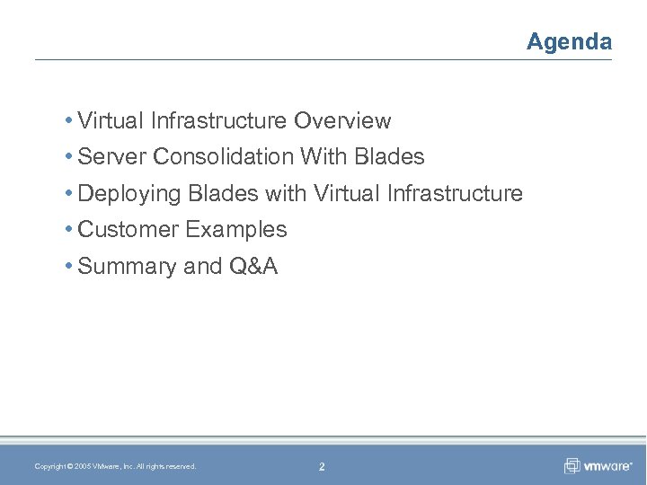 Agenda • Virtual Infrastructure Overview • Server Consolidation With Blades • Deploying Blades with
