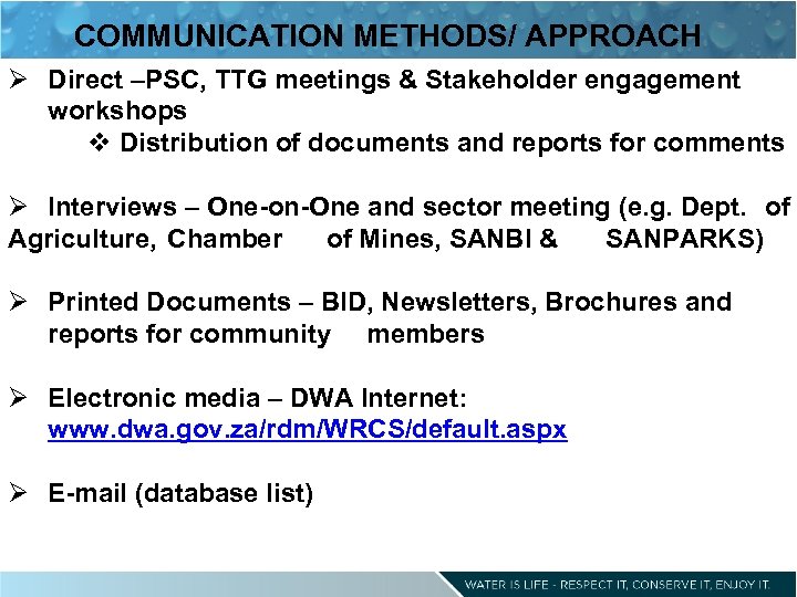 COMMUNICATION METHODS/ APPROACH Ø Direct –PSC, TTG meetings & Stakeholder engagement workshops v Distribution