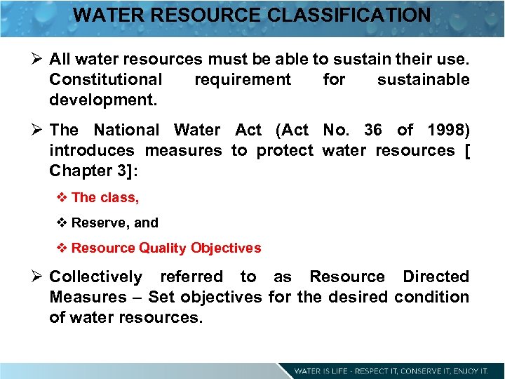 WATER RESOURCE CLASSIFICATION Ø All water resources must be able to sustain their use.