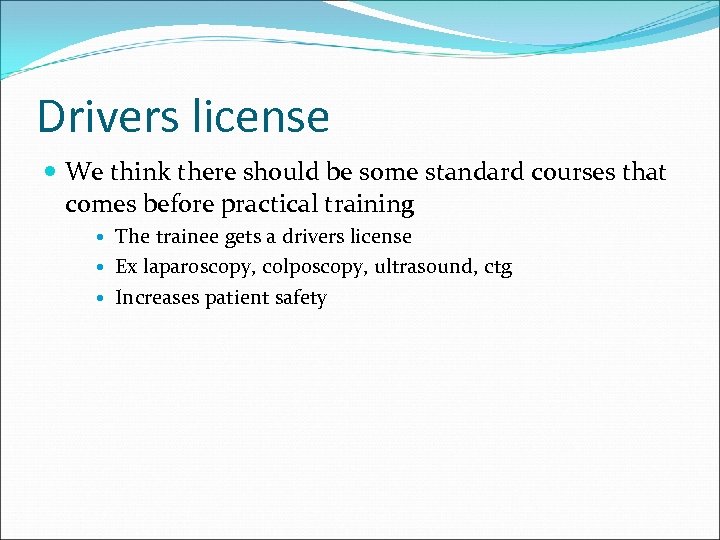 Drivers license We think there should be some standard courses that comes before practical