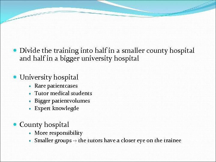  Divide the training into half in a smaller county hospital and half in