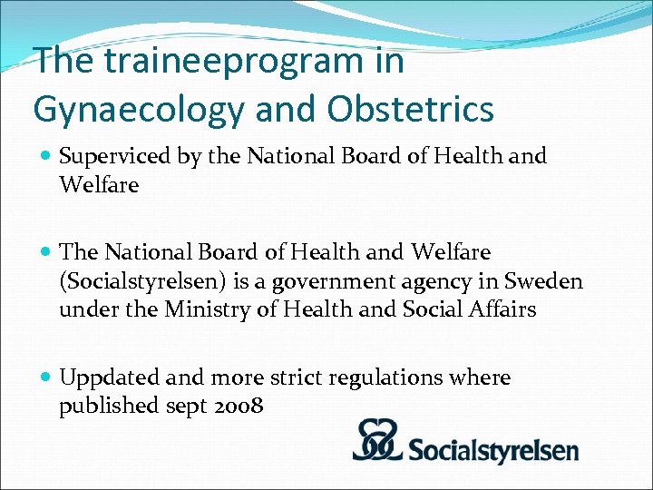The traineeprogram in Gynaecology and Obstetrics Superviced by the National Board of Health and