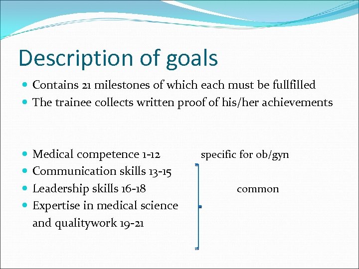 Description of goals Contains 21 milestones of which each must be fullfilled The trainee