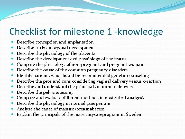 Checklist for milestone 1 -knowledge Describe conception and implantation Describe early embryonal development Describe