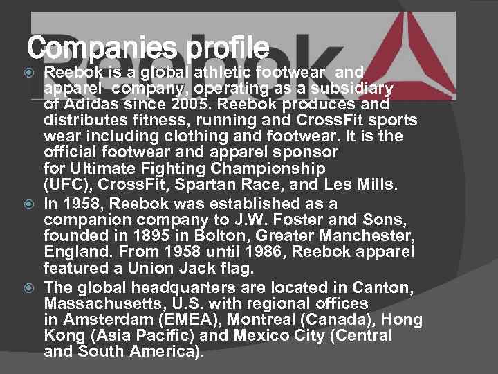Сompanies profile Reebok is a global athletic footwear and apparel company, operating as a