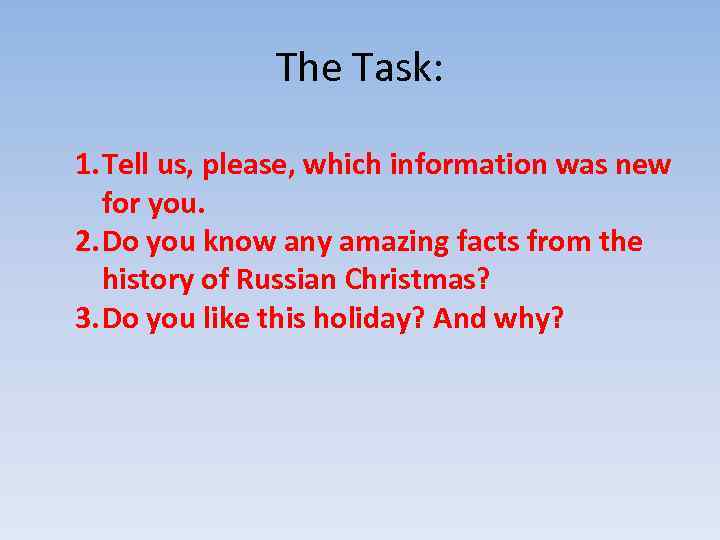 The Task: 1. Tell us, please, which information was new for you. 2. Do