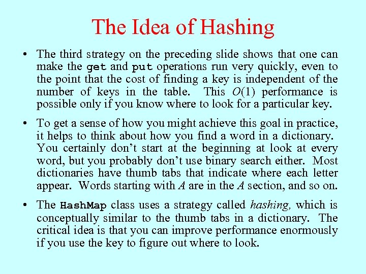 The Idea of Hashing • The third strategy on the preceding slide shows that