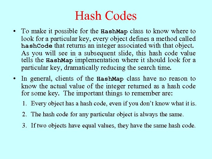 Hash Codes • To make it possible for the Hash. Map class to know