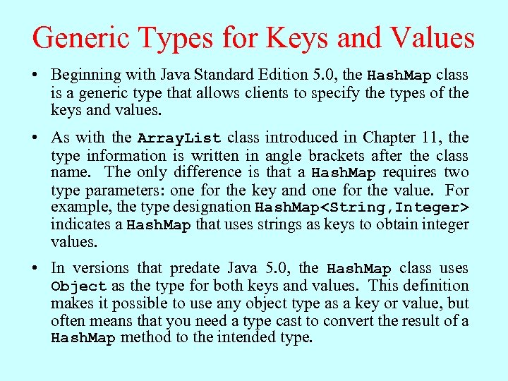 Generic Types for Keys and Values • Beginning with Java Standard Edition 5. 0,