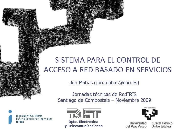 SISTEMA PARA EL CONTROL DE ACCESO A RED BASADO EN SERVICIOS Jon Matias (jon.