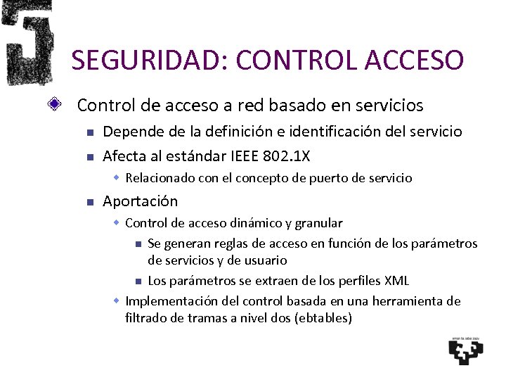 SEGURIDAD: CONTROL ACCESO Control de acceso a red basado en servicios Depende de la