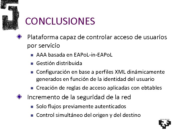 CONCLUSIONES Plataforma capaz de controlar acceso de usuarios por servicio AAA basada en EAPo.